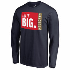 New Orleans Pelicans Do It Big Long Sleeve T-Shirt Online